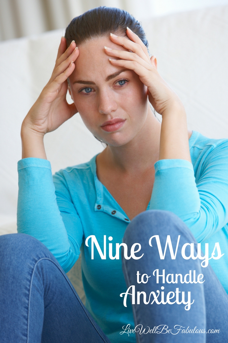 Nine Ways To Handle Anxiety And Other Life Survival Tips